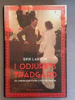 I odjurets tr&auml;dg&aring;rd : en amerikansk familj i Hitlers Berlin