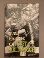 Sanna historier om f&ouml;rsta v&auml;rldskriget