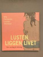 Lusten, liggen, livet : om vardag och k&aring;tslag