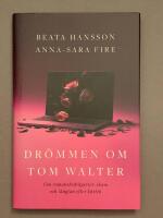Dr&ouml;mmen om Tom Walter : om romansbedr&auml;gerier, skam och l&auml;ngtan efter k&auml;rlek