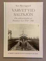 Varvet vid Saltsj&ouml;n : om arbetarskyddet p&aring; Finnboda varf 1930-1981