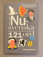 Nusvenska : en modern svensk spr&aring;khistoria i 121 ord - 1900-2020