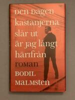 Den dagen kastanjerna sl&aring;r ut &auml;r jag l&aring;ngt h&auml;rifr&aring;n : roman
