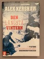 Den l&auml;ngsta vintern : en plutons hj&auml;ltemodiga kamp under Ardenneroffensiven