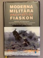 Moderna milit&auml;ra underr&auml;ttelsefiaskon : missade varningssignaler, &ouml;verraskningsanfall som borde ha uppt&auml;ckts och spioner som larmade f&ouml;rg&auml;ves
