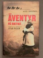 &Auml;ventyr p&aring; riktigt : ber&auml;ttelsen om uppt&auml;ckaren Sven Hedin