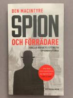 Spion och f&ouml;rr&auml;dare : Kalla krigets st&ouml;rsta spionhistoria