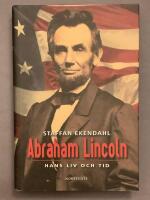 Abraham Lincoln : hans liv och tid