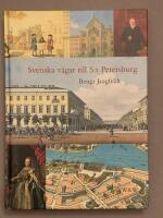 Svenska v&auml;gar till S:t Petersburg : Kapitel ur historien om svenskarna vid Nevans str&auml;nder