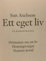 Ett eget liv : en romantrilogi - Dr&ouml;mmen om ett liv ; Honungsvargar ; Nattens &aring;rstid