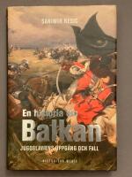 En historia om Balkan : Jugoslaviens uppg&aring;ng och fall