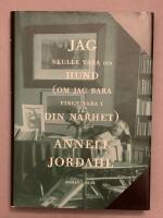 Jag skulle vara din hund (om jag bara finge vara i din n&auml;rhet)