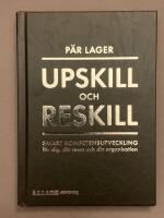 Upskill och reskill. Smart kompetensutveckling f&ouml;r dig ...