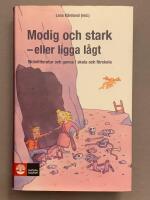 Modig och stark - eller ligga l&aring;gt : sk&ouml;nlitteratur och genus i skola och f&ouml;rskola