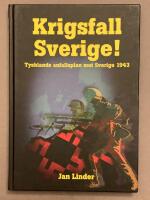 Krigsfall Sverige! : Tysklands anfallsplan mot Sverige 1943