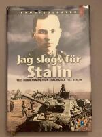 Jag slogs f&ouml;r Stalin : med R&ouml;da arm&eacute;n fr&aring;n Stalingrad till Berlin