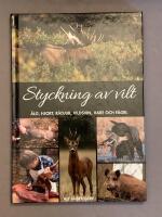 Styckning av vilt : &auml;lg, hjort, r&aring;djur, vildsvin, hare och f&aring;gel