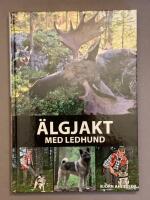 &Auml;lgjakt med ledhund : fr&aring;n valpval till ledhundschampion