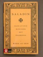 Saladin : hans liv och hans krig mot frankerna