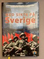 Med sikte p&aring; Sverige - [Sovjetunionens hemliga planer och operationer i Skandinavien under kalla kriget]