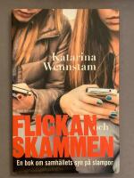 Flickan och skammen - en bok om samh&auml;llets syn p&aring; slampor