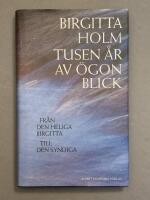 Tusen &aring;r av &ouml;gonblick - fr&aring;n den heliga Birgitta till den syndiga