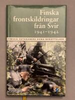 Finska frontskildringar fr&aring;n Svir 1941-1942 - finska veteraners egna ber&auml;ttelser