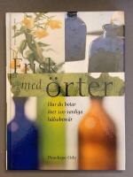 Frisk med &ouml;rter - hur du botar &ouml;ver 100 vanliga h&auml;lsobesv&auml;r