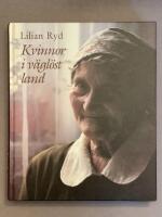Kvinnor i v&auml;gl&ouml;st land - nybyggarkvinnors liv och arbete