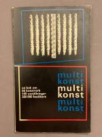 Multikonst : [en bok om 66 konstverk, 100 utst&auml;llningar, 350 000 bes&ouml;kare]