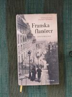 Franska flan&ouml;rer : f&ouml;rfattarnas Paris - fr&aring;n Balzac till Modiano