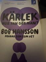 K&auml;rlek, hur fan g&ouml;r man? : Bob Hansson fr&aring;gar dom som vet