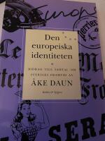 Den europeiska identiteten : bidrag till samtal om Sveriges framtid