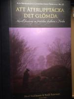 Att &aring;teruppt&auml;cka det gl&ouml;mda. Aktuell forskning om forntidens f&ouml;rflutna i Norden