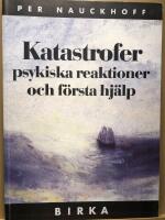 Katastrofer, psykiska reaktioner och f&ouml;rsts hj&auml;lp