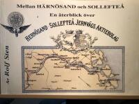 Mellan H&auml;rn&ouml;sand och Sollefte&aring;. En &aring;terblick &ouml;ver Hern&ouml;sand-Sollefte&aring; Jernv&auml;gs Aktiebolag