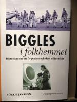 Biggles i folkhemmet. Historien om ett flygvapen och dess officersk&aring;r
