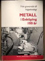 Metall i Enk&ouml;ping 100 &aring;r.  Fr&aring;n grovsmide till h&ouml;gteknologi