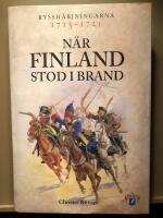 N&auml;r Finland stod i brand. Ryssh&auml;rjningarna 1713 - 1721