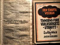 Den svarta veckan. Timmarna f&ouml;re v&auml;rldskrigets utbrott. En &aring;terblick. Och Anton Karlgrens klippbok med DN-artiklar som utgjorde f&ouml;rlagan till n&auml;mnda bok