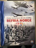 Befria Norge - 1945. Sverige som bas f&ouml;r de allierades bombflyg