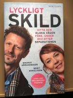 Lyckligt skild. Hitta den kloka v&auml;gen f&ouml;re, under och efter separationen