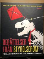 Ber&auml;ttelser fr&aring;n styrelserum. Mellan dinosaurier och pappersdrakar