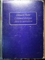 L&acute;&eacute;l&eacute;ment &eacute;rotique dans la caricature. Un document &aacute; l&acute;historie des moeurs publiques