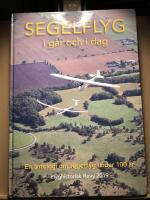 Segelflyg i g&aring;r och i dag. En antologi om segelflyg under 100 &aring;r