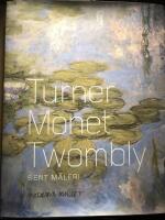 Turner, Monet, Twombly : sent m&aring;leri