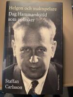 Helgon och maktspelare : Dag Hammarskj&ouml;ld som politiker
