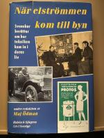 N&auml;r elstr&ouml;mmen kom till byn : svenskar ber&auml;ttar om hur tekniken kom in i deras liv