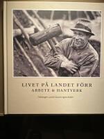 Livet p&aring; landet f&ouml;rr - Arbete & Hantverk