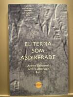 Eliterna som abdikerade : 12 artiklar om fr&aring;nvaron, behovet och nyttan av eliter